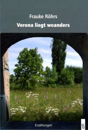 Verona liegt woanders de Frauke Röhrs