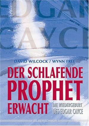 Der schlafende Prophet erwacht de David Wilcock