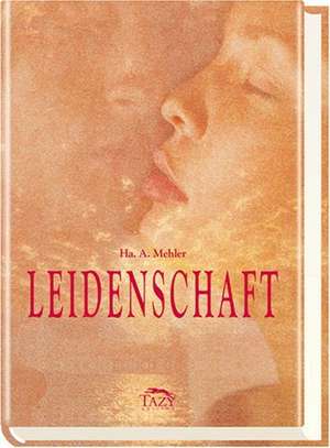 Leidenschaft de HA. A. Mehler