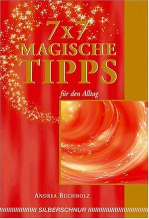 7 X 7 magische Tipps de Andrea Buchholz