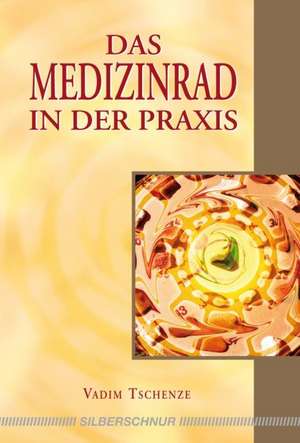 Das Medizinrad in der Praxis de Vadim Tschenze