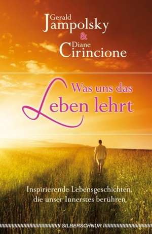 Was uns das Leben lehrt de Gerald G. Jampolsky