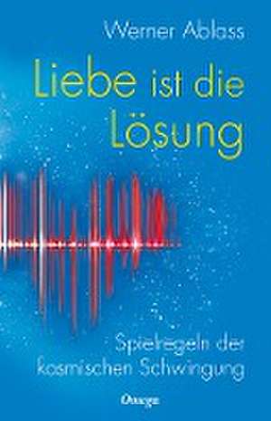 Liebe ist die Lösung de Werner Ablass