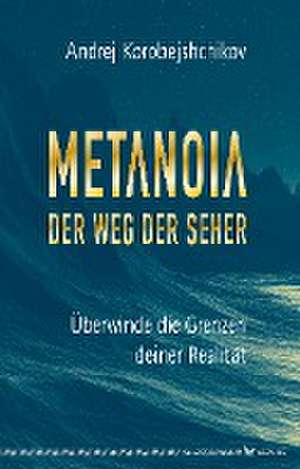 Metanoia - Der Weg der Seher de Andrej Korobeishchikov