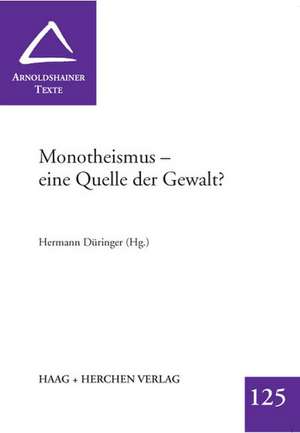 Monotheismus - eine Quelle der Gewalt? de Hermann Düringer