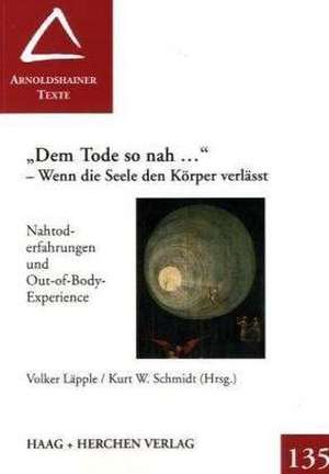 "Dem Tode so nah" - Wenn die Seele den Körper verlässt de Volker Läpple