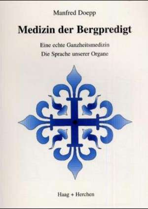 Medizin der Bergpredigt de Manfred Doepp