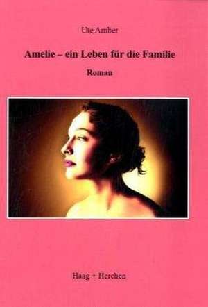 Amelie - ein Leben für die Familie de Ute Amber