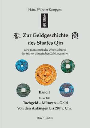 Zur Geldgeschichte des Staates Qin. Band I de Heinz Wilhelm Kempgen