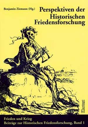 Perspektiven der Historischen Friedensforschung de Benjamin Ziemann