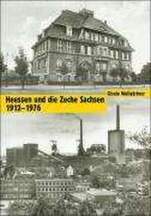 Heessen und die Zeche Sachsen 1912-1976 de Gisela Wallgärtner