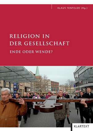 Religion in der Gesellschaft - Ende oder Wende? de Klaus Tenfelde