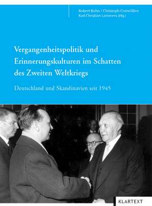 Vergangenheitspolitik und Erinnerungskulturen im Schatten des Zweiten Weltkriegs de Robert Bohn