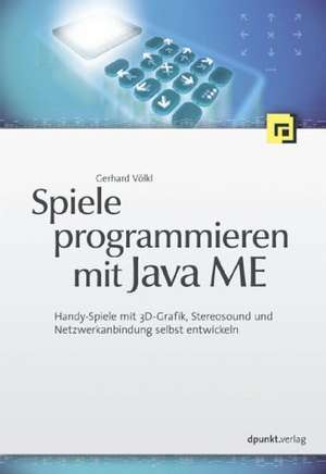 Spiele programmieren mit Java ME de Gerhard Völkl