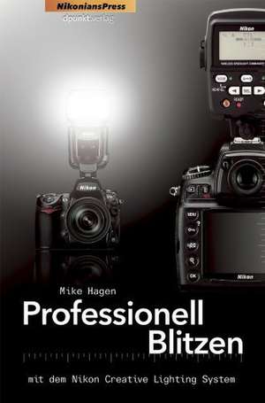 Professionell blitzen mit dem Nikon Creative Lighting System de Mike Hagen