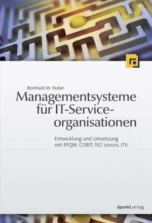 Managementsysteme für IT-Serviceorganisationen de Bernhard M. Huber