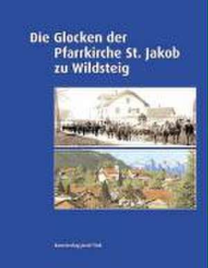 Die Glocken der Pfarrkirche St. Jakob zu Wildsteig de Jürgen Sillem