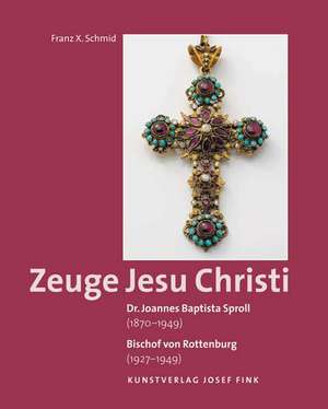 Dr. Joannes Baptista Sproll (1870-1949). Bischof von Rottenburg (1927-1949) - Zeuge Jesu Christi de Franz X. Schmid