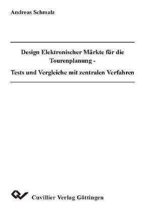 Design Elektronischer Märkte für die Tourenplanung de Andreas Schmalz