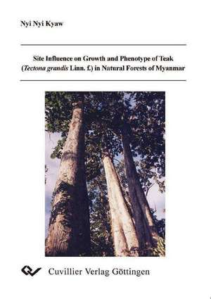 Site Influence on Growth and Phenotype of Teak (TEctona grandis Linn.f.) in Natural Forests of Myanmar de Nyi Nyi Kyaw