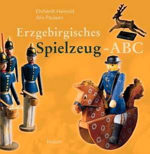 Erzgebirgisches Spielzeug-ABC de Ehrhardt Heinold