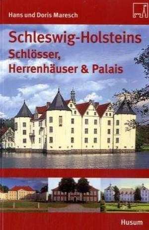 Schleswig-Holsteins Schlösser und Herrenhäuser & Palais de Hans Maresch