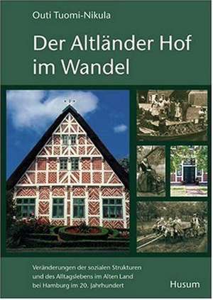 Der Altländer Hof im Wandel de Outi Tuomi-Nikula