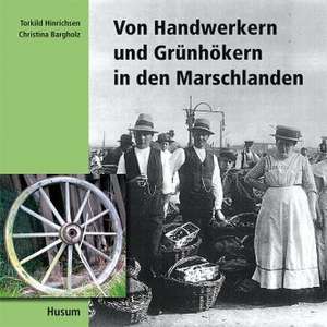 Von Handwerkern und Grünhökern in den Marschlanden de Christina Bargholz