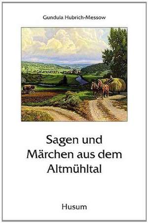 Sagen und Märchen aus dem Altmühltal de Gundula Hubrich-Messow