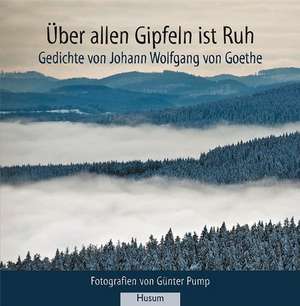 Über allen Gipfeln ist Ruh de Günter Pump