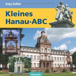 Kleines Hanau-ABC de Anja Zeller