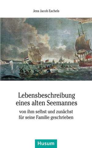 Lebensbeschreibung eines alten Seemannes de Jens Jacob Eschels