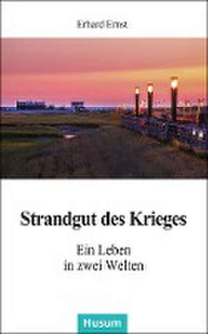 Strandgut des Krieges de Erhard Ernst