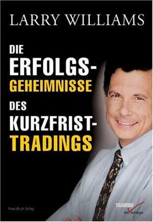 Die Erfolgsgeheimnisse des Kurzfristtradings de Larry Williams