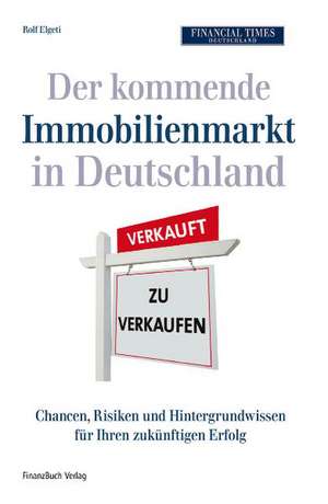 Der kommende Immobilienmarkt in Deutschland de Rolf Elgeti