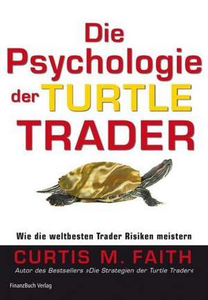 Die Psychologie der Turtle Trader de Curtis Faith