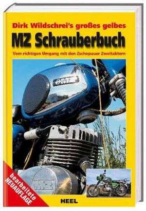 Dirk Wildschrei's großes gelbes MZ-Schrauberbuch de Dirk Wildschrei