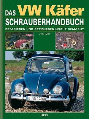 Das VW Käfer Schrauberhandbuch de Jim Tyler