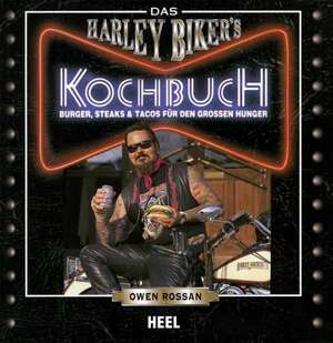 Das Harley Bikers Kochbuch de Owen Rossan