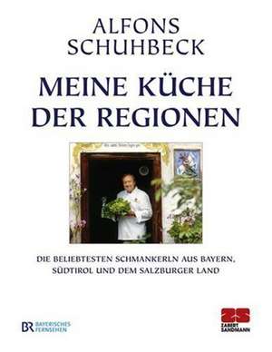 Meine Küche der Regionen de Alfons Schuhbeck