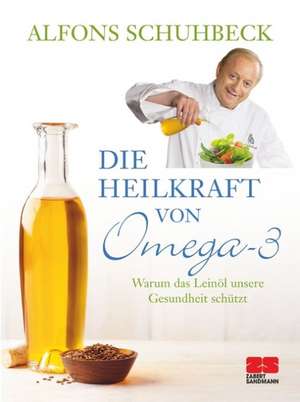 Die Heilkraft von Omega-3 de Alfons Schuhbeck