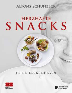 Herzhafte & süße Snacks de Alfons Schuhbeck