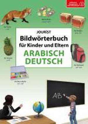 Bildwörterbuch für Kinder und Eltern Arabisch-Deutsch de Igor Jourist