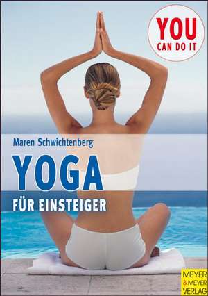 Yoga für Einsteiger de Maren Schwichtenberg