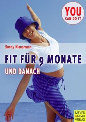 Fit für 9 Monate und danach de Sonny Klausmann