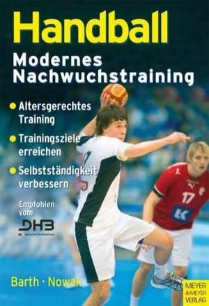 Handball - Modernes Nachwuchstraining de Berndt Barth