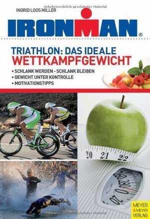 Triathlon - Das ideale Wettkampfgewicht de Ingrid Loos Miller