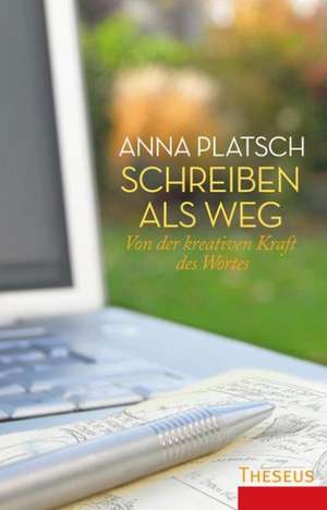 Schreiben als Weg de Anna Platsch