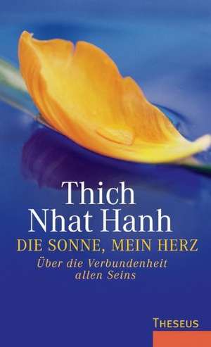 Die Sonne, mein Herz de Thich Nhat Hanh