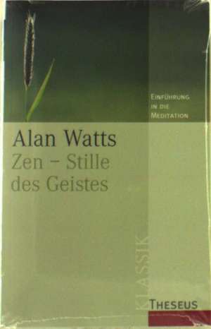 Zen - Stille des Geistes de Alan Watts